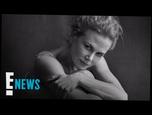 Nicole Kidman Goes Makeup-Free in 2017 Pirelli Calendar | E! News