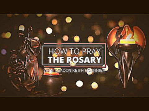 How to Pray the Rosary HD