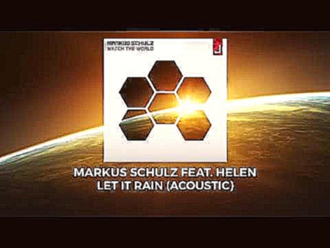 Видеоклип Markus Schulz feat. Helen - Let It Rain (Acoustic)