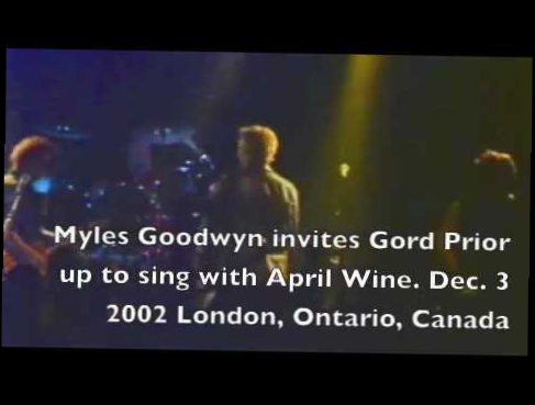 Видеоклип April Wine with Gord Prior singing Dec. 3 2002 London, Ont. Can.