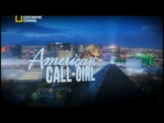 Видеоклип Продажная любовь. Эскорт по-американски / National Geographic. American Call-Girl,2011