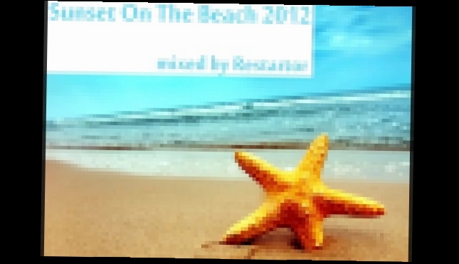 Видеоклип Sunset On The Beach 2012 mixed by Restartor