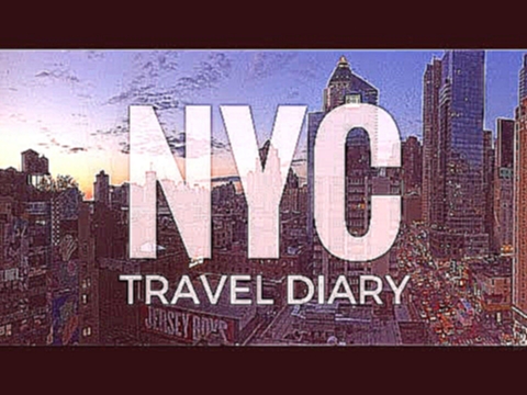 Видеоклип TRAVEL DIARY | New York City