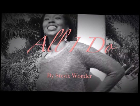 Видеоклип Stevie Wonder - All I Do (Cover)