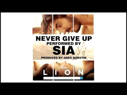 Sia - Never Give Up from the Lion Soundtrack