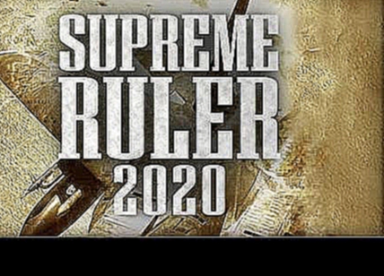 Смотрим игру. Supreme Ruler 2020 GOLD.
