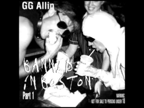 Видеоклип GG Allin - You Hate Me & I Hate You