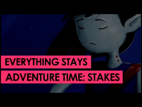 Everything Stays ★ Adventure Time [LYRIC/EXTENDED/HD]