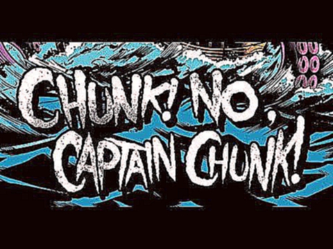 Видеоклип Chunk! No, Captain Chunk! -- Pardon My French (Cover)